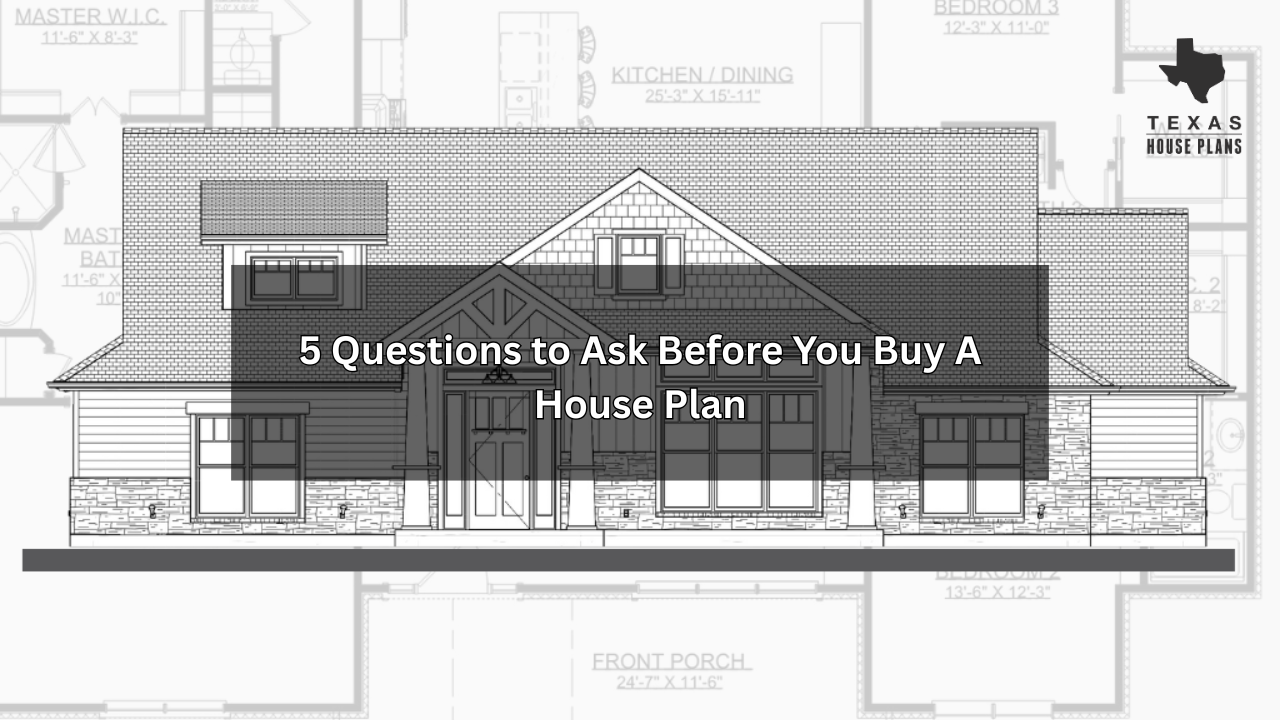 5 Questions to Ask Before You Buy A House Plan