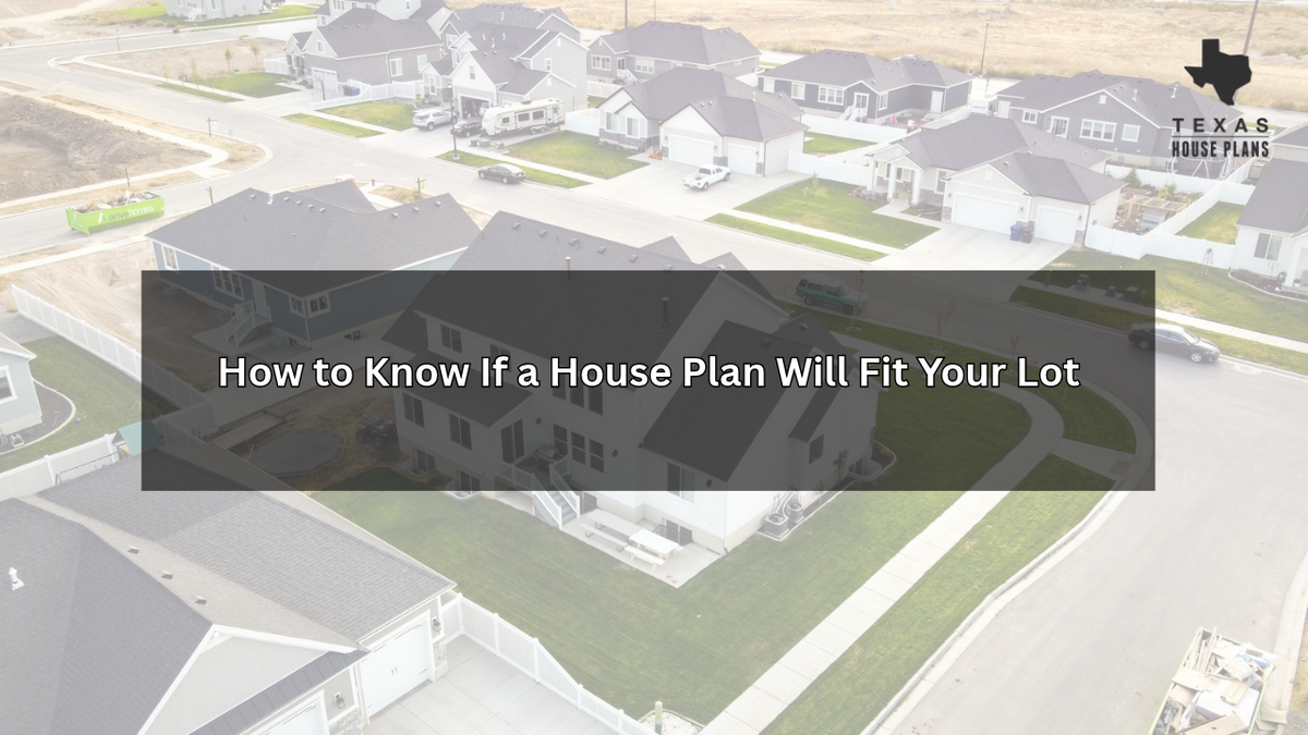 How to Know If a House Plan Will Fit Your Lot