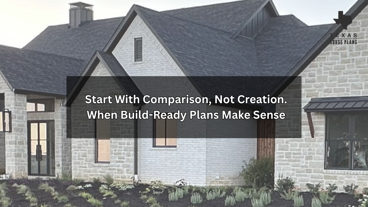 Start With Comparison, Not Creation. When Build-Ready Plans Make Sense